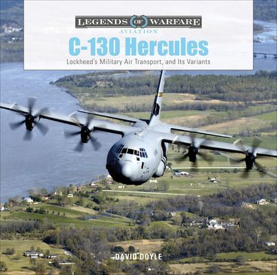 C-130 Hercules: Lockheed's Military Air Transport and Its Variants (Doyle David)(Pevná vazba)