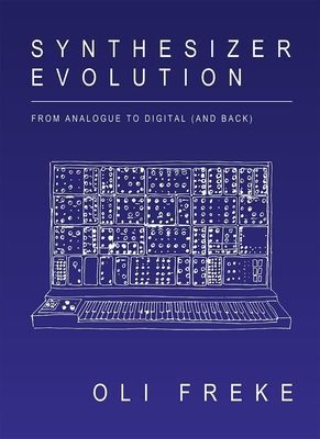 Synthesizer Evolution - From Analogue to Digital and Back (Freke Oli)(Paperback / softback)