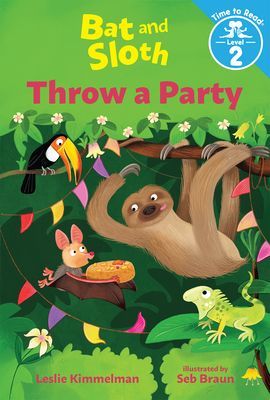 BAT & SLOTH THROW A PARTY (KIMMELMAN LESLIE)(Pevná vazba)