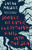 Sooner or Later Everything Falls Into the Sea (Pinsker Sarah)(Paperback / softback)