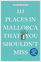 111 Places in Mallorca That You Shouldn't Miss (Liedtke Rudiger)(Paperback / softback)