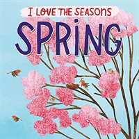 I Love the Seasons: Spring (Scott Lizzie)(Paperback / softback)