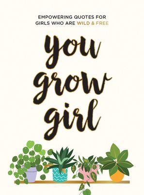 You Grow Girl - Empowering Quotes and Statements for Girls Who Are Wild and Free (Publishers Summersdale)(Pevná vazba)