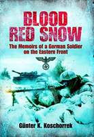 Blood Red Snow - The Memoirs of a German Soldier on the Eastern Front (Koschorrek Gunter K)(Paperback / softback)