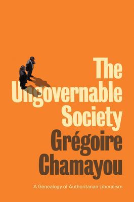 Ungovernable Society - A Genealogy of Authoritarian Liberalism (Chamayou Gregoire)(Paperback / softback)