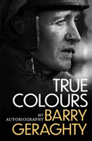 True Colours - My Autobiography (Geraghty Barry)(Paperback / softback)