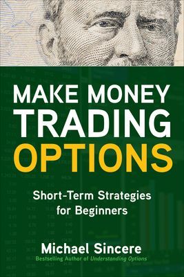 Make Money Trading Options: Short-Term Strategies for Beginners (Sincere Michael)(Paperback / softback)