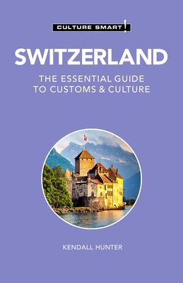Switzerland - Culture Smart! - The Essential Guide to Customs & Culture (Hunter Kendall)(Paperback / softback)