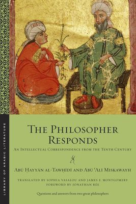 Philosopher Responds - An Intellectual Correspondence from the Tenth Century (al-Tawhidi Abu Hayyan)(Paperback / softback)