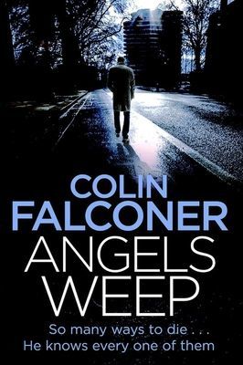 Angels Weep - A twisted and gripping authentic London crime thriller from the bestselling author (Falconer Colin)(Paperback / softback)