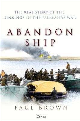 Abandon Ship - The Real Story of the Sinkings in the Falklands War (Brown Dr Paul)(Pevná vazba)