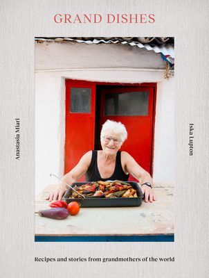 Grand Dishes - Recipes and stories from grandmothers of the world (Lupton Iska)(Pevná vazba)