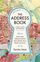 Address Book - What Street Addresses Reveal about Identity, Race, Wealth and Power (Mask Deirdre)(Paperback / softback)
