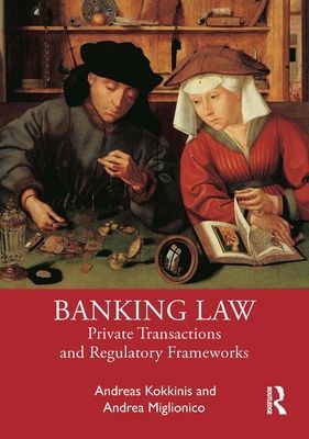 Banking Law - Private Transactions and Regulatory Frameworks (Kokkinis Andreas (University of Warwick UK))(Paperback / softback)
