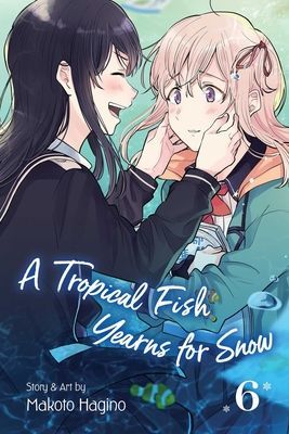 A Tropical Fish Yearns for Snow, Vol. 6, Volume 6 (Hagino Makoto)(Paperback)