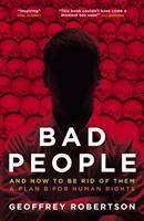Bad People - And How to Be Rid of Them: A Plan B for Human Rights (Robertson Geoffrey QC)(Pevná vazba)