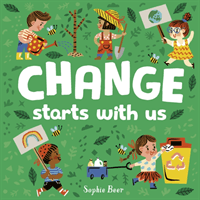 Change Starts With Us (Beer Sophie)(Board book)