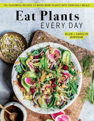 Eat Plants Everyday - 75+ Flavorful Recipes to Bring More Plants into Your Daily Meals (Warsham Blair)(Pevná vazba)