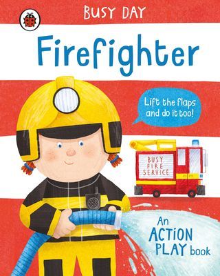 Busy Day: Firefighter - An action play book (Green Dan)(Board book)