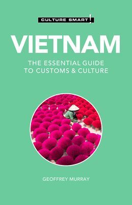 Vietnam - Culture Smart! - The Essential Guide to Customs & Culture (Murray Geoffrey)(Paperback / softback)