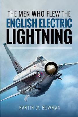 Men Who Flew the English Electric Lightning (W Bowman Martin)(Pevná vazba)