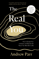 Real You - How to Escape Your Limitations and Become the Person You Were Born to Be (Parr Andrew)(Paperback / softback)