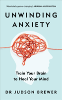 Unwinding Anxiety - Train Your Brain to Heal Your Mind (Brewer Judson)(Paperback / softback)