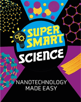 Super Smart Science: Nanotechnology Made Easy (Tobin Dr Vincent)(Pevná vazba)