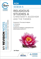 My Revision Notes: AQA GCSE (9-1) Religious Studies Specification A Christianity, Buddhism and the Religious, Philosophical and Ethical Themes (Hayes Jan)(Paperback / softback)