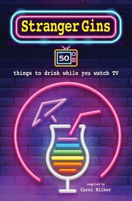 Stranger Gins - 50 Things to Drink While You Watch Tv(Pevná vazba)