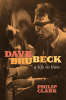 Dave Brubeck: A Life in Time (Clark Philip)(Paperback / softback)