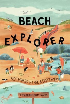 Beach Explorer - 50 Things to See and Discover (Buttivant Heather)(Paperback / softback)