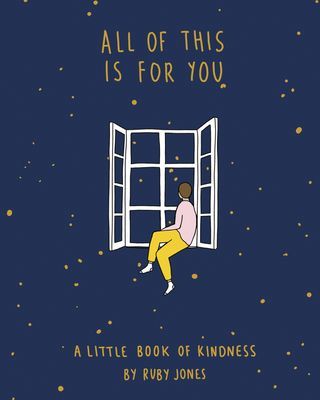All of This Is for You - A Little Book of Kindness (Jones Ruby)(Pevná vazba)