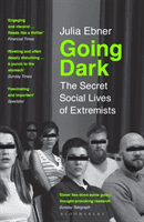 Going Dark - The Secret Social Lives of Extremists (Ebner Julia)(Paperback / softback)