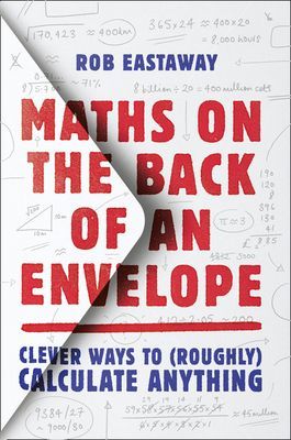 Maths on the Back of an Envelope - Clever Ways to (Roughly) Calculate Anything (Eastaway Rob)(Paperback / softback)