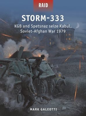 Storm-333 - KGB and Spetsnaz seize Kabul, Soviet-Afghan War 1979 (Galeotti Mark)(Paperback / softback)