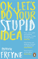 OK, Let's Do Your Stupid Idea (Freyne Patrick)(Paperback / softback)