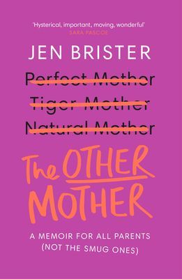 Other Mother - a memoir for ALL parents (not the smug ones) (Brister Jen)(Paperback / softback)
