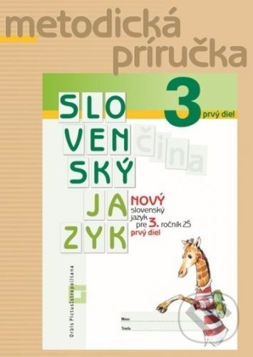 NOVÝ Slovenský jazyk pre 3. ročník ZŠ - 1. časť - Metodická príručka - Zuzana Stankovianska, Romana Culková