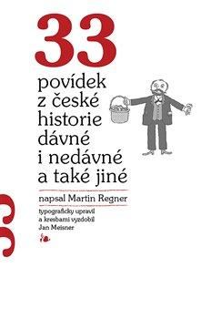 33 povídek z české historie dávné i nedávné a také jiné - Regner Martin;Meisner Jan, Brožovaná