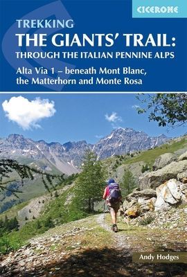 Trekking the Giants' Trail: Alta Via 1 through the Italian Pennine Alps - Beneath Mont Blanc, the Matterhorn and Monte Rosa (Hodges Andy)(Paperback / softback)