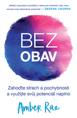 Bez obav - Zahoďte strach a pochybnosti a využijte svůj potenciál naplno - Rae Amber