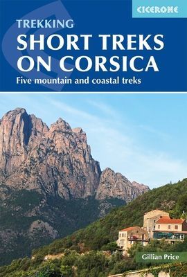 Short Treks on Corsica - Five mountain and coastal treks including the Mare a Mare and Mare e Monti (Price Gillian)(Paperback / softback)