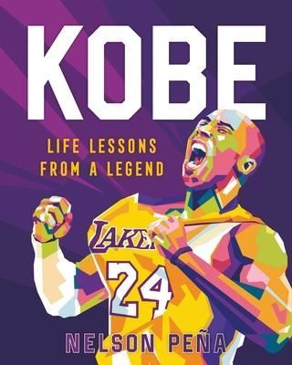 Kobe: Life Lessons from a Legend - Pena Nelson