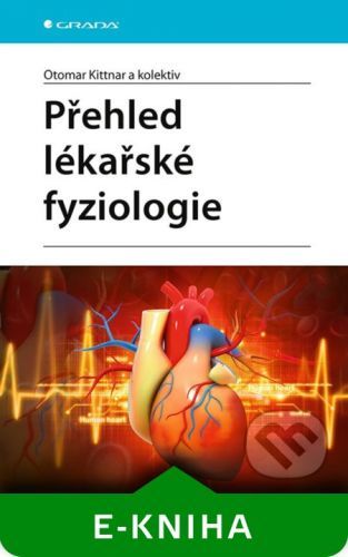 Přehled lékařské fyziologie - Otomar Kittnar a kolektiv
