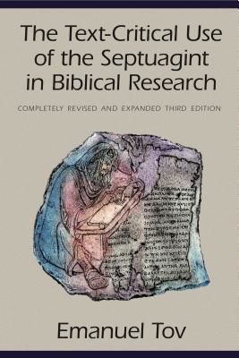 Text-Critical Use of the Septuagint in Biblical Research (Tov Emanuel)(Paperback / softback)