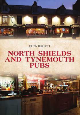 North Shields and Tynemouth Pubs (Burnett Eileen)(Paperback / softback)