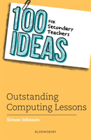 100 Ideas for Secondary Teachers: Outstanding Computing Lessons (Johnson Simon)(Paperback / softback)