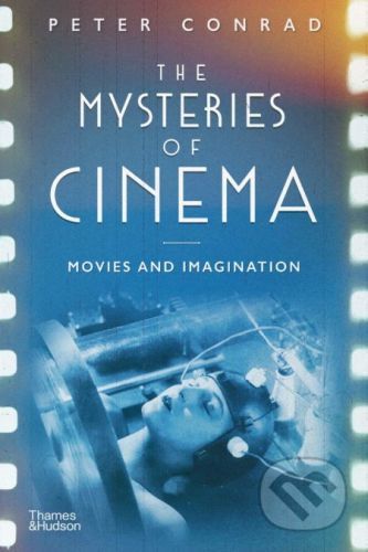 The Mysteries of Cinema - Peter Conrad