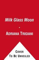 Milk Glass Moon (Trigiani Adriana)(Paperback)